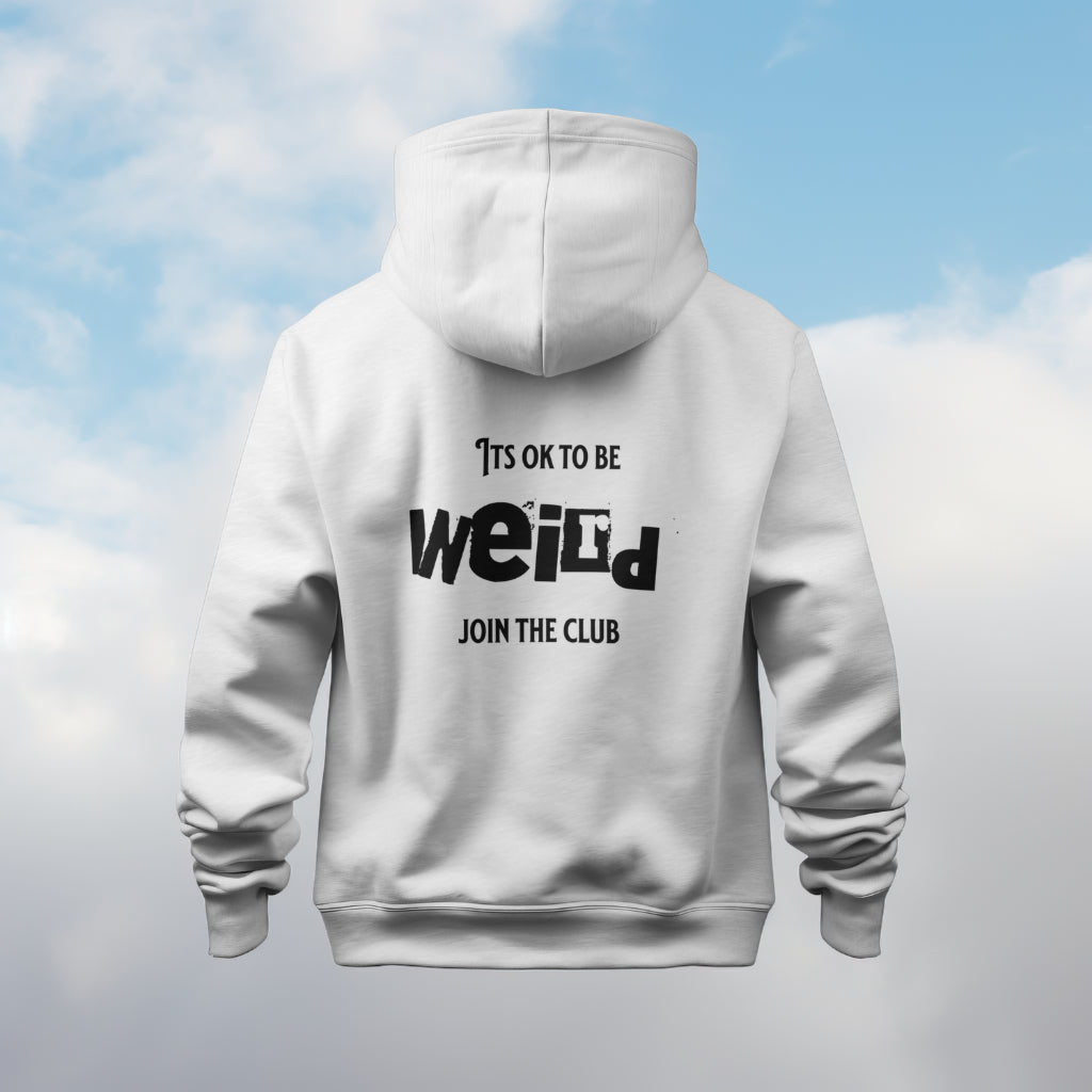 Its ok to be weird join the club hoodie