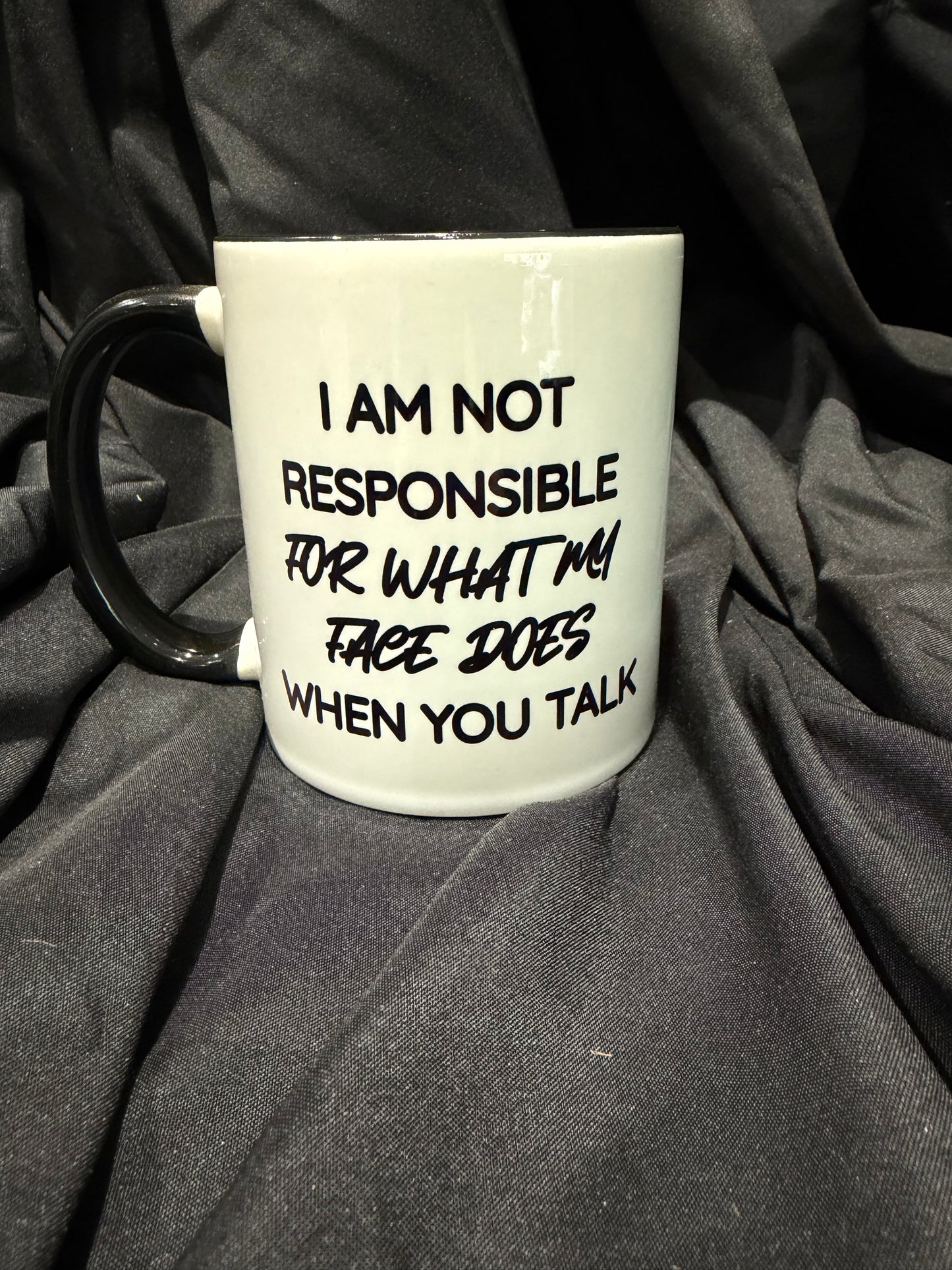 Not Responsible For My Face Mug