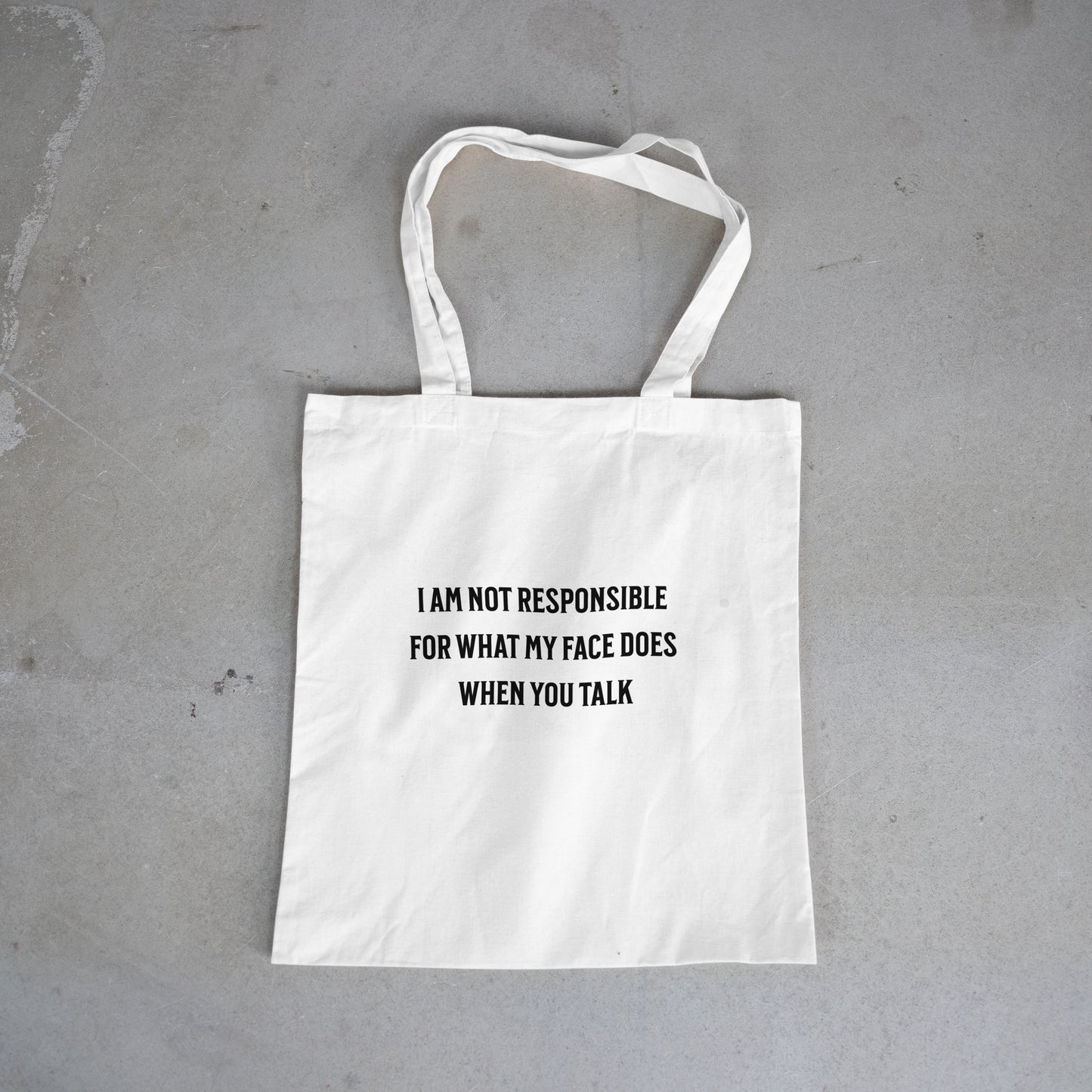 Iam not responsible for what my face does when you talk Re useable tote bag