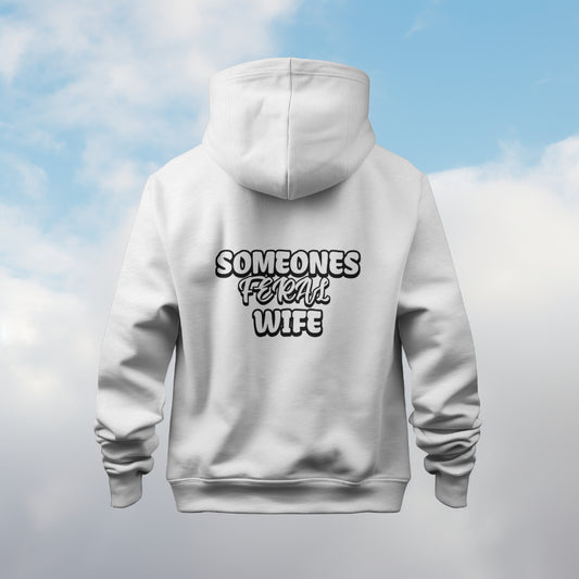 Someones feral wife hoodie