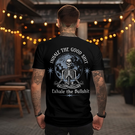 Inhale the good shit exhale the bullshit  T shirt