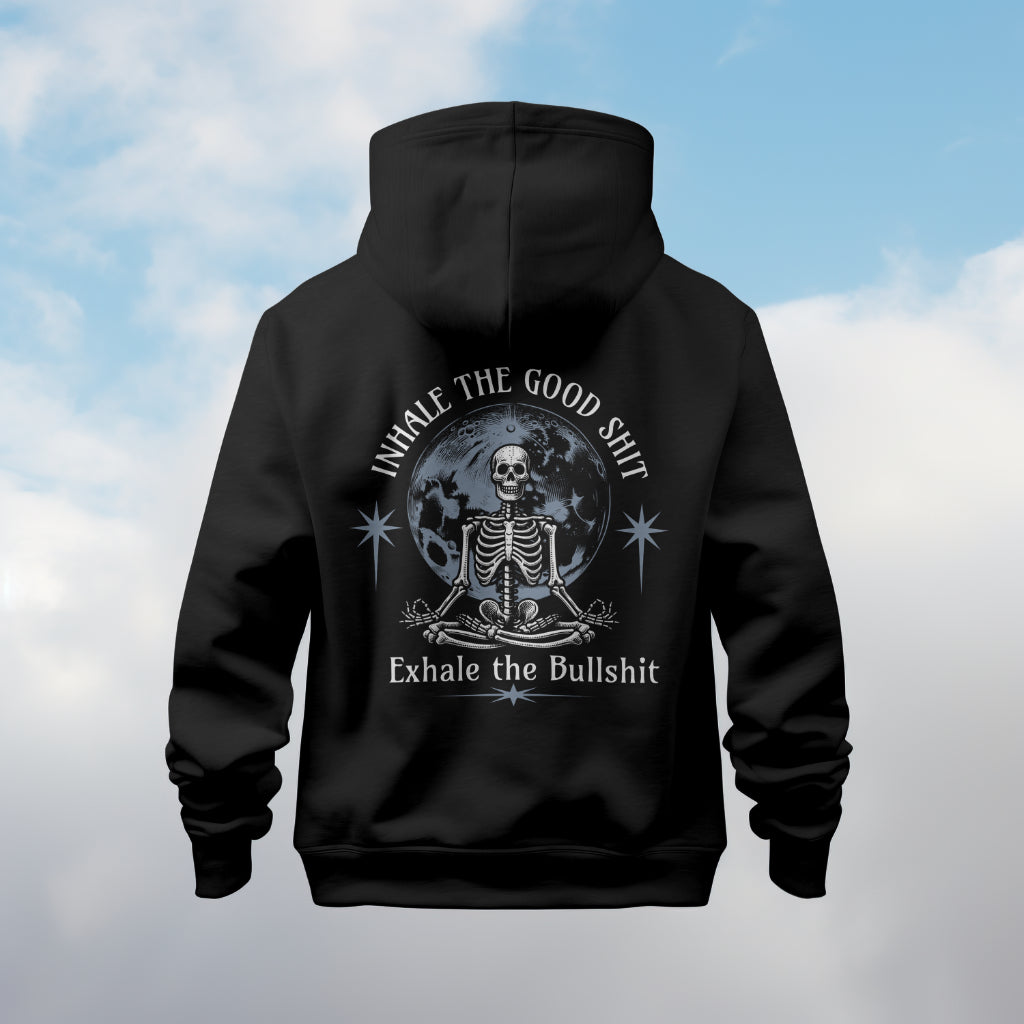 In hale the good shit exhale the bullshit Hoodie