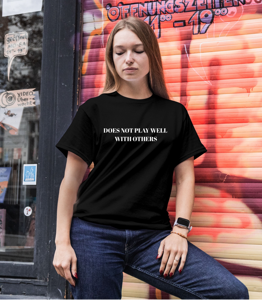 Does Not Play Well With Others T shirt