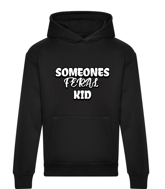 Someones Feral Kids Hoodie
