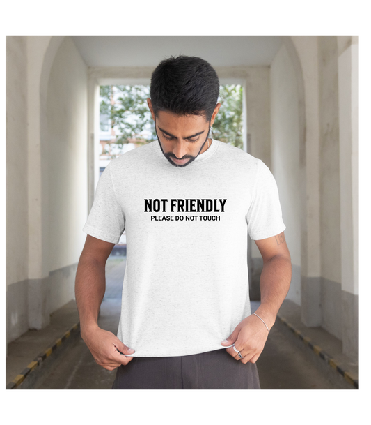 Not Friendly Please Do Not Touch T Shirt