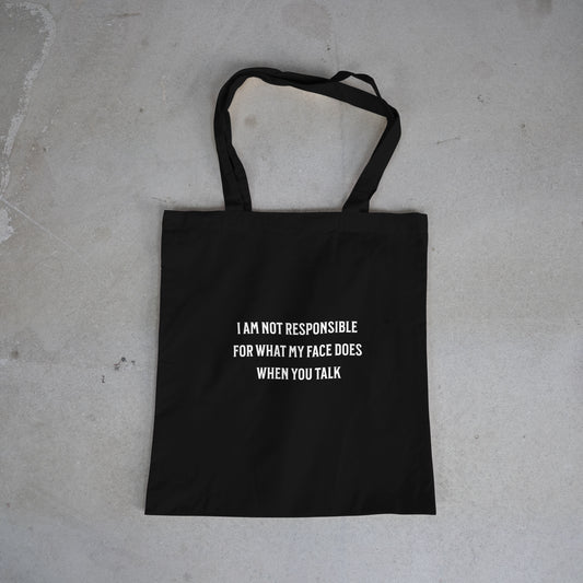 Iam not responsible for what my face does when you talk Re useable tote bag