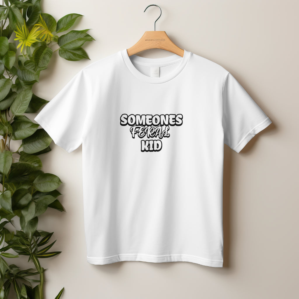 Someones feral kid T shirt