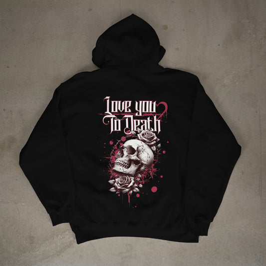 Love you to death hoodie