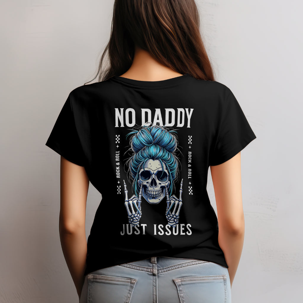 No daddy just issues T shirt