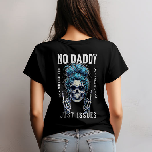 No daddy just issues T shirt