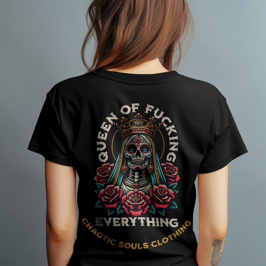 Queen of fucking everything T shirt